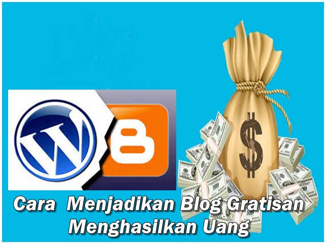 Cara Menjadikan Blog Gratisan menghasilkan Uang